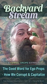 The Good Word for Ego Props · How We Corrupt & Capitalize