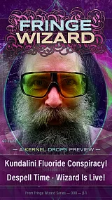 Kundalini Fluoride Conspiracy! Despell Time · Wizard Is Live!