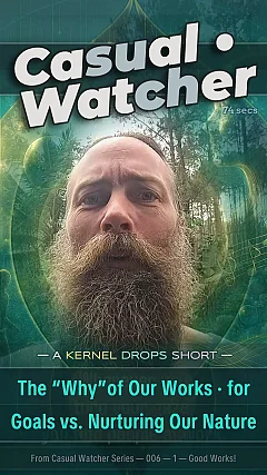 The “Why”of Our Works · for Goals vs. Nurturing Our Nature