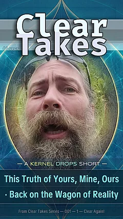 This Truth of Yours, Mine, Ours · Back on the Wagon of Reality