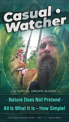 Nature Does Not Pretend · All Is What It Is – How Simple!