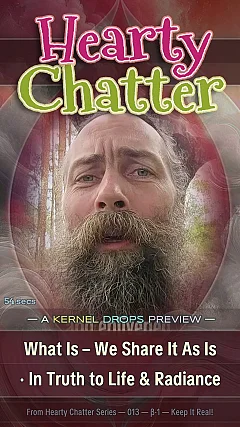 What Is – We Share It As Is · In Truth to Life & Radiance