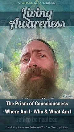The Prism of Consciousness · Where Am I · Who & What Am I