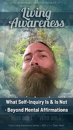 What Self-Inquiry Is & Is Not · Beyond Mental Affirmations