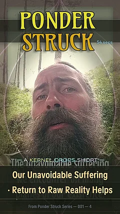 Our Unavoidable Suffering · Return to Raw Reality Helps