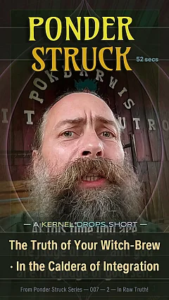 The Truth of Your Witch-Brew · In the Caldera of Integration