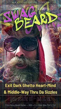 Exit Dark Ghetto Heart-Mind & Middle-Way Thru Da Sizzles