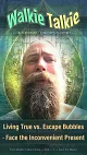Living True vs. Escape Bubbles · Face the Inconvenient Present
